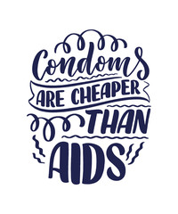 Safe sex slogan, great design for any purposes. Lettering for World AIDS Day design. Funny print, poster and banner with phraase about condoms. Vector
