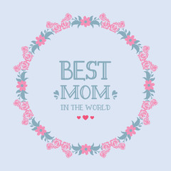 Beautiful frame with leaf and rose pink flower, for best mom in the world invitation decoration card. Vector