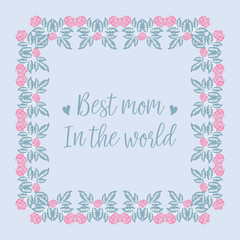 Decoration of leaf and floral frame, for best mom in the world invitation card template concept. Vector