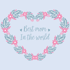 Elegant greeting card design for best mom in the world, with beautiful leaf and floral frame. Vector