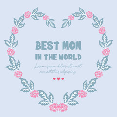 Decorative frame with elegant leaves and flower, for best mom in the world invitation card design. Vector