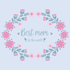 Invitation card wallpapers design for best mom in the world, with unique leaf and flower frame. Vector