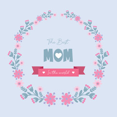 Elegant card design, with beautiful pink wreath frame, for best mom in the world romantic celebration. Vector