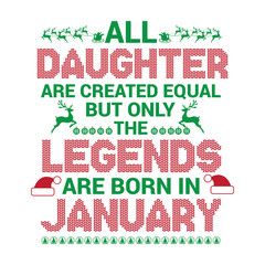 All Daughter are created equal but only the legends are born in : Birthday And Wedding Anniversary Typographic Design Vector best for t-shirt, pillow,mug, sticker and other Printing media