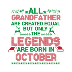  All Grandfather are created equal but only the legends are born in : Birthday And Wedding Anniversary Typographic Design Vector best for t-shirt, pillow,mug, sticker and other Printing media