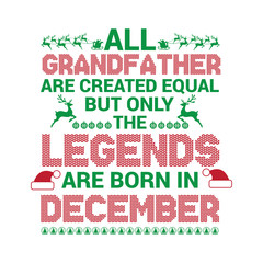  All Grandfather are created equal but only the legends are born in : Birthday And Wedding Anniversary Typographic Design Vector best for t-shirt, pillow,mug, sticker and other Printing media