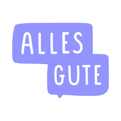 Hand drawn speech bubble - Alles gute is all the best in German. Vector illustration for greeting card, sticker, poster design.