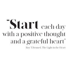 Start each day with a positive thought and a grateful heart quote