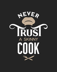Fototapeta premium Never trust a skinny cook lettering poster. Vector vintage illustration.