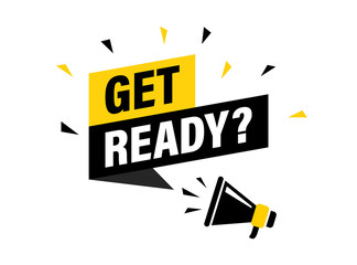 Male hand holding megaphone with get ready speech bubble. Loudspeaker. Banner for business, marketing and advertising. Vector illustration.