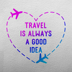 Travel quote “Travel is always a good idea” word of motivation