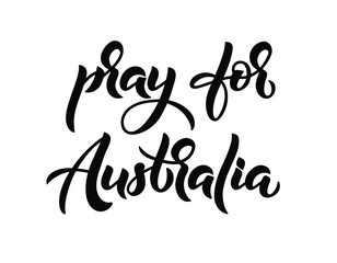  lettering phrase Pray for Australia, pray for Sydney, Australia is on fire. Vector illustration
