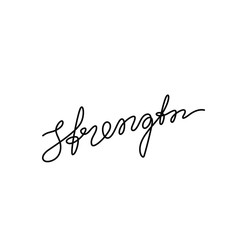 Strength, inspirational text, continuous line drawing, hand lettering small tattoo, print for clothes, t-shirt, emblem or logo design, one single line on a white background. Isolated vector.