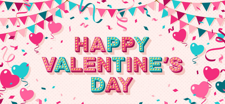 Happy Valentines Day card or banner with typography design. Vector illustration with retro light bulbs font, streamers, confetti and hanging flag garlands. Flying heart shaped balloons