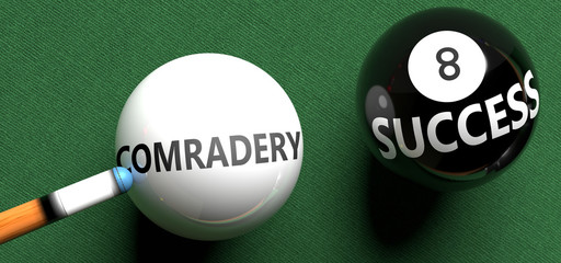 Comradery brings success - pictured as word Comradery on a pool ball, to symbolize that Comradery can initiate success, 3d illustration