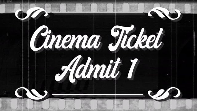 animation of words cinema ticket admit 1, in the style of a vintage cinema film with film celluloid in the background