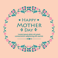 Happy mother day greeting card template design, with elegant of leaf and floral frame. Vector