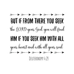 But if from there you seek the LORD your God, you will find him if you seek him with all your heart and with all your soul. Calligraphy saying for print. Vector Quote 