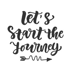 Let's Start the Journey slogan. Hand drawn travel inspirational lettering quote