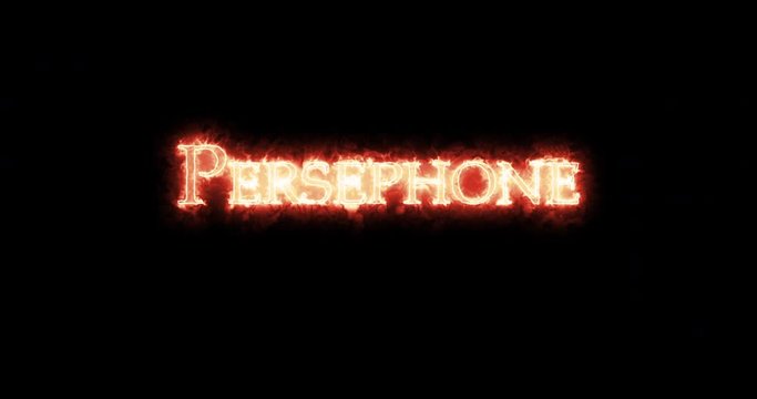 Persephone written with fire. Loop