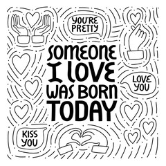 Someone I love was born today vector lettering.