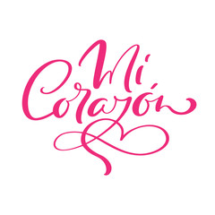 Mi Corazon vector hand drawn calligraphic text. Translation from Spanish My Heart. Calligraphy romantic inscription with heart for valentine card