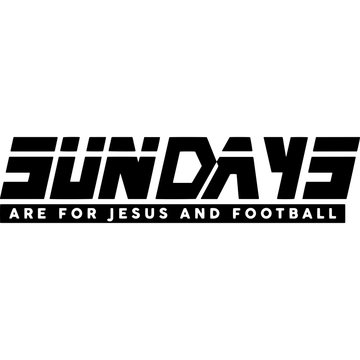  Sundays are for Jesus and Football Superbowl Football Sayings 