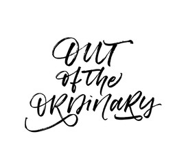 Out of the ordinary postcard. Hand drawn brush style modern calligraphy. Vector illustration of handwritten lettering. 