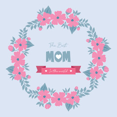 Romantic pattern pink flower frame, for seamless greeting card decoration of best mom in the world. Vector