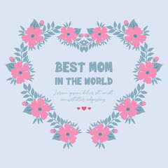 Wallpaper design for best mom in the world greeting card, with cute style pink floral frame. Vector