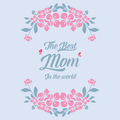 Unique card design, with seamless pink wreath frame, for best mom in the world romantic celebration. Vector