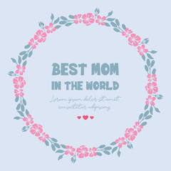 Beautiful Decoration of leaf and floral frame, for best mom in the world invitation card wallpaper design. Vector