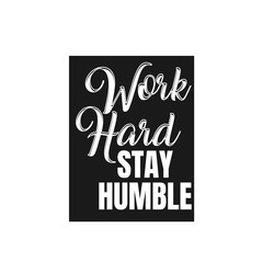 Work hard stay humble lettering. Vector illustration