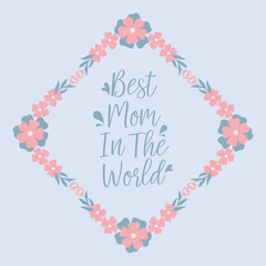 best mom in the world greeting card Template design, with modern style peach floral frame. Vector