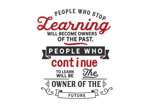 People who stop learning