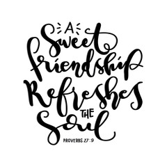 A Sweet Friendship Refreshes The Soul. Bible Quote. Handwritten Inspirational Motivational Quote