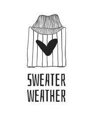 Funny quote about SWEATER WEATHER. Hand drawn illustration sweater and text. Creative ink art work. Actual vector drawing