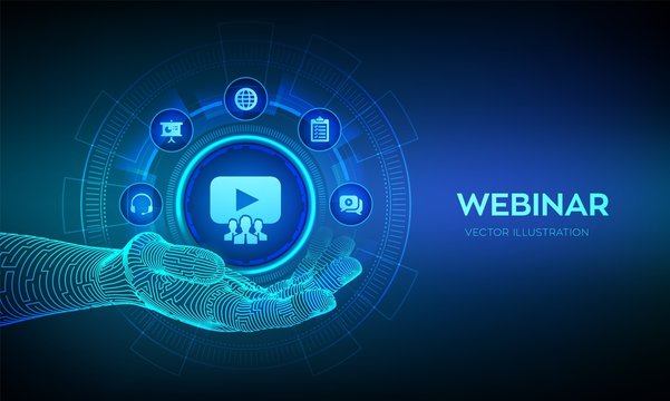 Webinar icon in robotic hand. Internet conference. Web based seminar. Distance Learning. E-learning Training business technology Concept on virtual screen. Vector illustration.