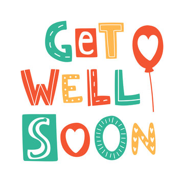 Get well soon hand drown lettering. Cute vector illustration isolated on white background. Green, yellow and red letters with red balloon and heart. Greeting card design and concept