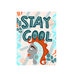 Stay cool - hand drawn lettering. Vector elements for greeting card, invitation, poster, T-shirt design, post card, video blog cover. Unusual female face...