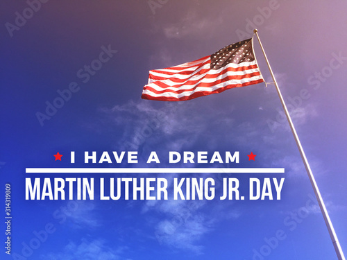 I Have A Dream Martin Luther King Jr. Day Text with American Flag Blowing In The Wind Background