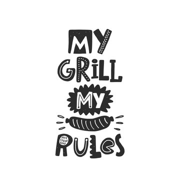 My grill my rules. Hand drawn lettering. Quote sketch typography. Vector inscription slogan. Poster, t shirt design, print, placard, menu, restaurant, bar, cafe, food court, emblem.