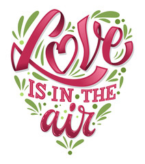 Love is in the air - Valentines day vector lettering illustration.