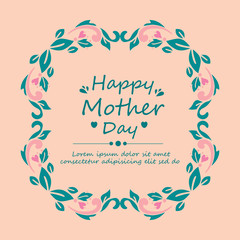 The unique pattern leaf and floral frame design, for happy mother day celebration. Vector
