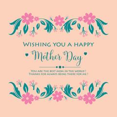 Happy mother day greeting card design, with beautiful ornate leaf and floral frame. Vector
