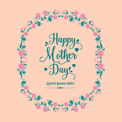Unique pattern leaf and floral frame, for elegant happy mother day decoration of cards. Vector