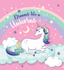 Vector illustration of a magical unicorn with rainbow and clouds background. Poster with text "Dreams like a Unicorns".