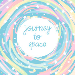 Cartoon vector illustration of space, universe, stars and isolated text Journey To Space. For greeting cards, poster, cover, web and advertising banner, party invitation, post in social media, mailing