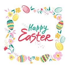 Decorative square frame with flowers, eggs and with the phrase happy Easter in the center hand drawn on a white background. Banner for congratulations on the spring holiday. Cute vector illustration.