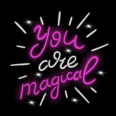 Neon lettering You are magical. inspiration and motivational typography quotes for t-shirt and poster design illustration on black background. pink and white color.